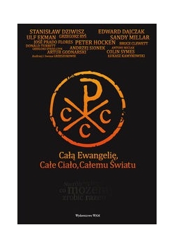 Całą Ewangelię, Całe Ciało, Całemu Światu