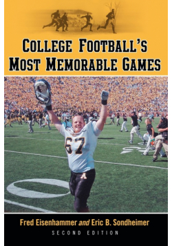 College Football's Most Memorable Games, 2d ed.