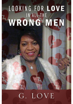 Looking For Love In All The Wrong Men