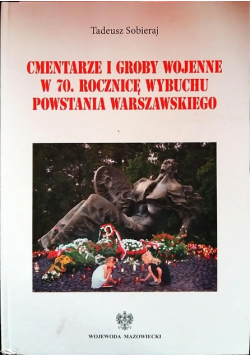 Cmentarze i groby wojenne w 70 rocznicę wybuchu powstania warszawskiego