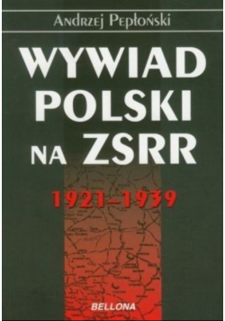 Wywiad Polski na ZSRR 1921 do 1939