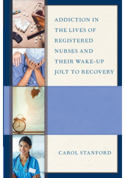 Addiction in the Lives of Registered Nurses and Their Wake-Up Jolt to Recovery