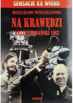 Największe bitwy XX wieku Na krawędzi kryzys Kubański 1962