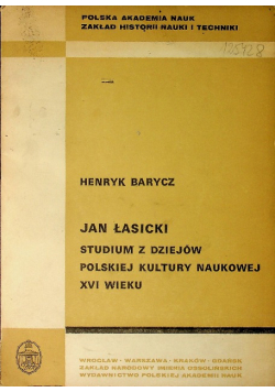 Jan Łasicki studium z dziejów polskiej kultury naukowej XVI wieku