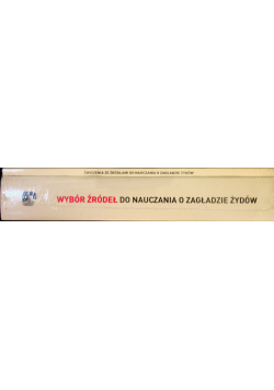 Wybór źródeł do nauczania o zagładzie Żydów na okupowanych ziemiach polskich