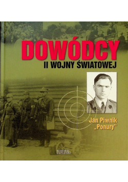 Dowódcy II wojny światowej Tom 31 Jan Piwnik Ponury