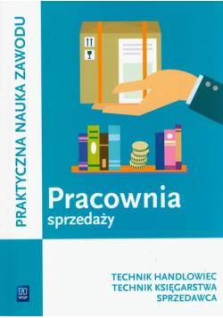 Pracownia sprzedaży. Prowadzenie sprzedaży. Technik handlowiec, Sprzedawca, Technik księgarstwa