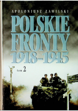 Polskie fronty 1918 - 1945 Tom 2