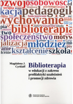 Biblioterapia w edukacji z zakresu profilaktyki uzależnień i promocji zdrowia