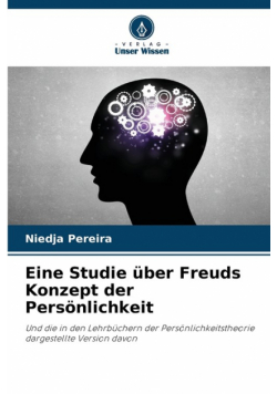Eine Studie über Freuds Konzept der Persönlichkeit