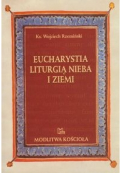 Eucharystia liturgią nieba i ziemi