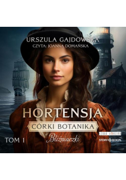 Córki botanika. Bliźniaczki. Tom 1. Hortensja