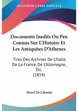 Documents Inedits Ou Peu Connus Sur L'Histoire Et Les Antiquites D'Athenes