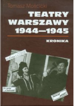 Teatry Warszawy 1944-1945 Kronika