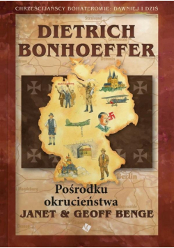 Dietrich Bonhoeffer - Pośrodku okrucieństwa
