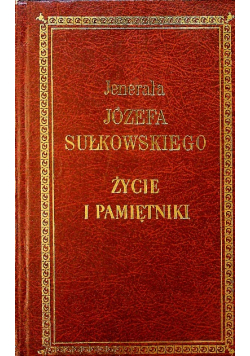 Jenerała Józefa Sułkowskiego Życie i pamiętniki