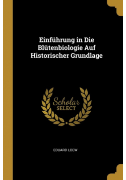 Einführung in Die Blütenbiologie Auf Historischer Grundlage