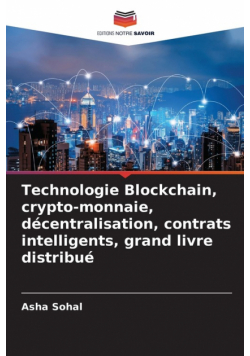 Technologie Blockchain, crypto-monnaie, décentralisation, contrats intelligents, grand livre distribué