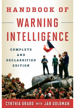 Handbook of Warning Intelligence, Complete and Declassified Edition