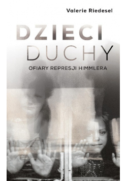 Dzieci duchy Ofiary represji Himmlera