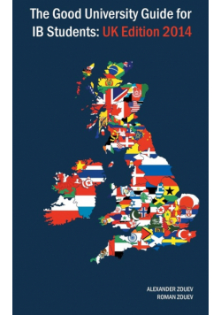 The Good University Guide for Ib Students - UK Edition 2014