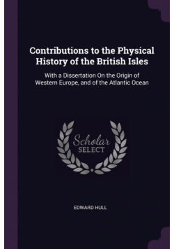Contributions to the Physical History of the British Isles