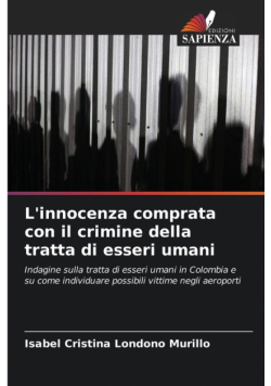 L'innocenza comprata con il crimine della tratta di esseri umani