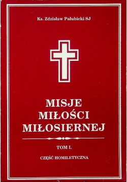 Misje miłości miłosiernej Tom I