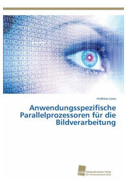 Anwendungsspezifische Parallelprozessoren für die Bildverarbeitung