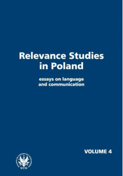 Relevance Studies in Poland essays on language and communication. Volume 4