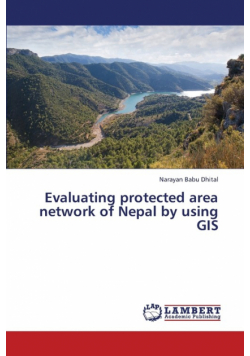 Evaluating Protected Area Network of Nepal by Using GIS