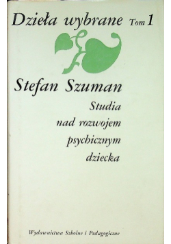 Studia nad rozwojem psychicznym dziecka Tom 1