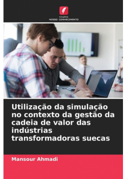 Utilização da simulação no contexto da gestão da cadeia de valor das indústrias transformadoras suecas