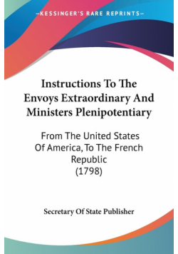 Instructions To The Envoys Extraordinary And Ministers Plenipotentiary