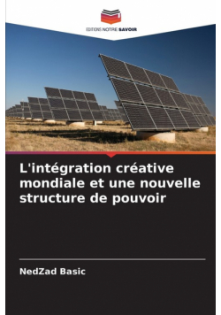 L'intégration créative mondiale et une nouvelle structure de pouvoir