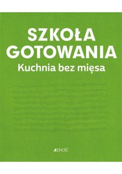 Szkoła gotowania. Kuchnia bez mięsa