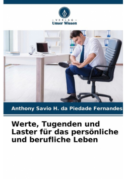 Werte, Tugenden und Laster für das persönliche und berufliche Leben