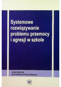 Systemowe rozwiązywanie problemu przemocy i agresji w szkole