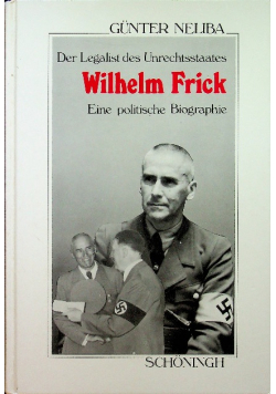 Wilhelm Frick Der Legalist des Unrechtsstaates