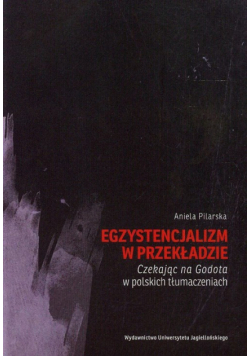 Egzystencjalizm w przekładzie Czekając na Godota w polskich tłumaczeniach