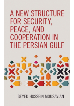 A New Structure for Security, Peace, and Cooperation in the Persian Gulf