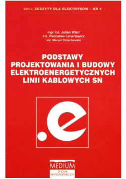 Podstawy projektowania i budowy elektroenergetycznych linii kablowych SN