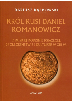 Król Rusi Daniel Romanowicz