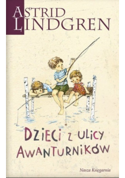 Astrid Lindgren Dzieci z ulicy Awanturników