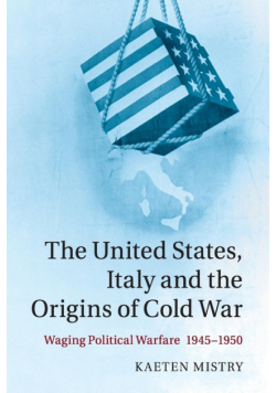 The United States, Italy and the Origins of Cold War