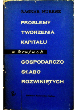 Problemy tworzenia kapitału w krajach gospodarczo słabo rozwiniętych