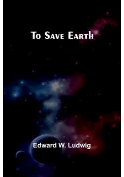To Save Earth