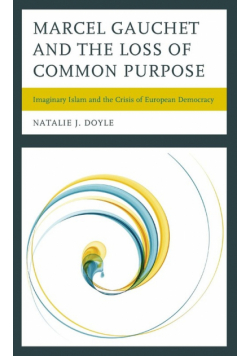 Marcel Gauchet and the Loss of Common Purpose