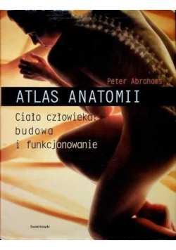 Atlas Anatomii Ciało człowieka budowa i funkcjonowanie