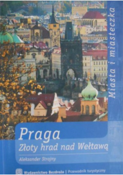 Praga Złoty hrad nad Wełtawą